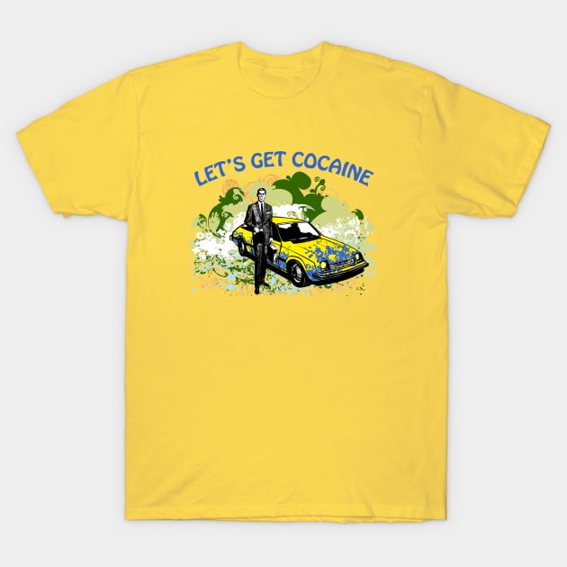 Let's Get Cocaine T-Shirt by Narwhal_Cunt